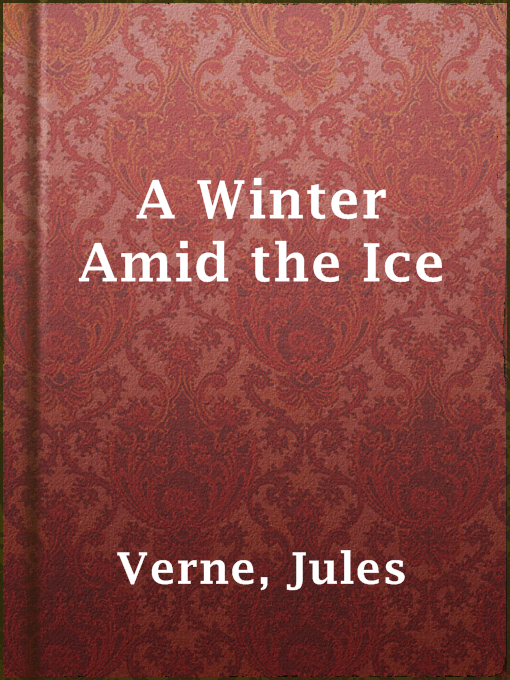 Title details for A Winter Amid the Ice by Jules Verne - Available